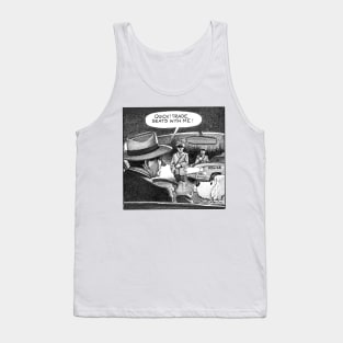 Quick! Trade seats with me! Tank Top